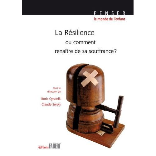 La Résilience - Ou Comment Renaître De Sa Souffrance ?