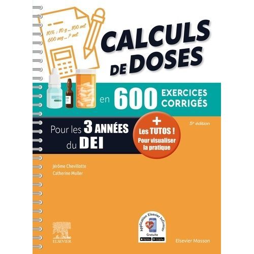 Calculs De Doses En 600 Exercices Corrigés Pour Les 3 Années Du D.E.I - Réussir Vos Évaluations Ue 4.4 (Semestre 2) Ue 2.11 (Semestre 5) : Assurez En Stage !