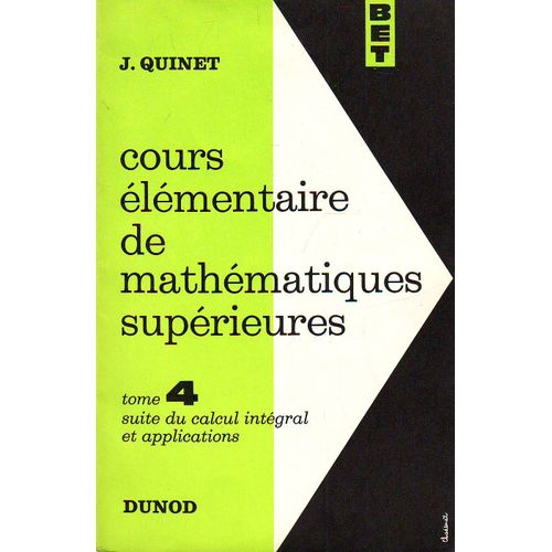 Cours Elémentaire De Mathématiques Supérieures - T.4 : Suite De Calcul Intégral Et Applications - Préface De R. Barthélemy - (Troisième Edition, Nouveau Tirage)