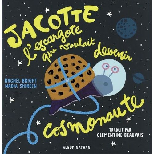Jacotte L'escargote Qui Voulait Devenir Cosmonaute