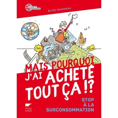 Mais Pourquoi J'ai Acheté Tout Ça !? - Stop À La Surconsommation