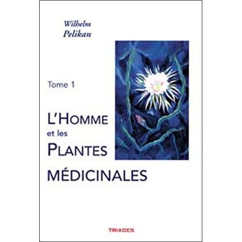 L'homme Et Les Plantes Médicinales - Tome 1