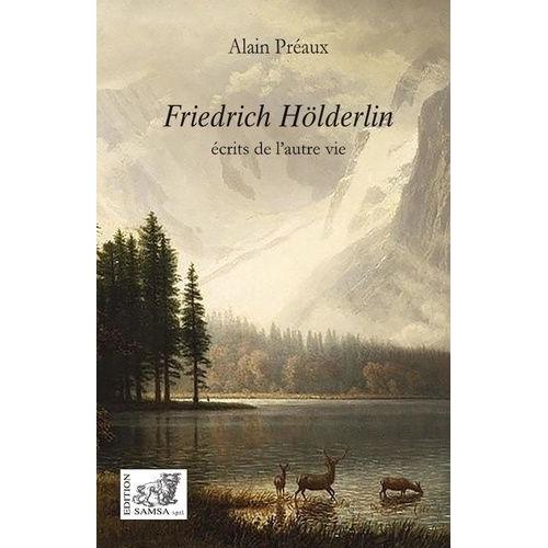 Friedrich Hölderlin - Ecrits De L?Autre Vie