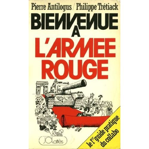 Bienvenue A L'armée Rouge, Le Premier Guide Pratique Du Collabo