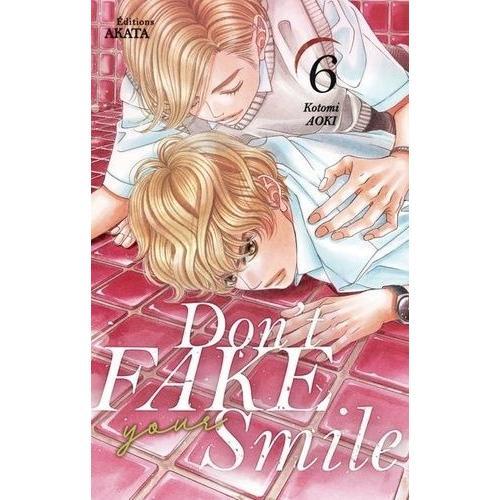 Don't Fake Your Smile - Tome 6