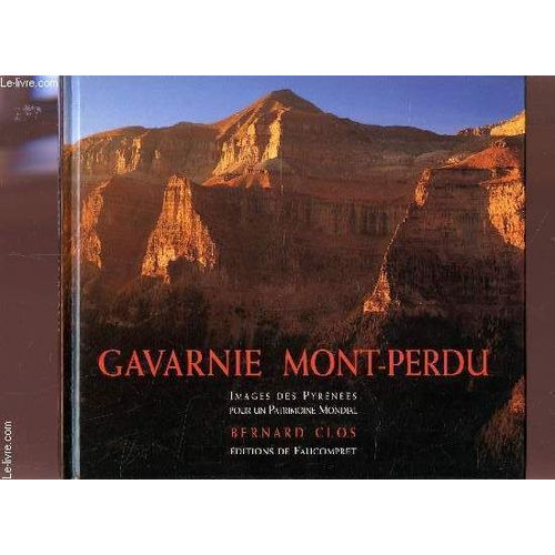 Gavarnie Mont-Perdu - Images Des Pyrénées Pour Un Patrimoine Mondial, Vallée De Gavarnie, Cirque D'estaubé, Vallée De Pinède, Canyon De Niscle, Vallée D'ordesa