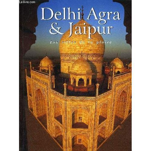 Delhi Agra & Jaipur - Les Villes De La Gloire.