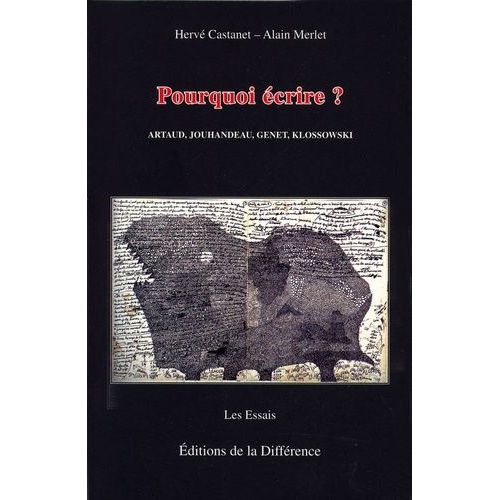 Pourquoi Écrire ? - Artaud, Jouhandeau, Genet, Klossowski