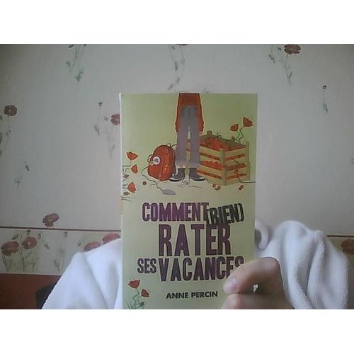 Comment (Bien) Rater Ses Vacances