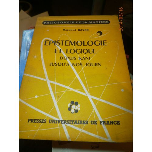 Epistèmologie Et Logique Depuis Kant Jusqu'a Nos Jours