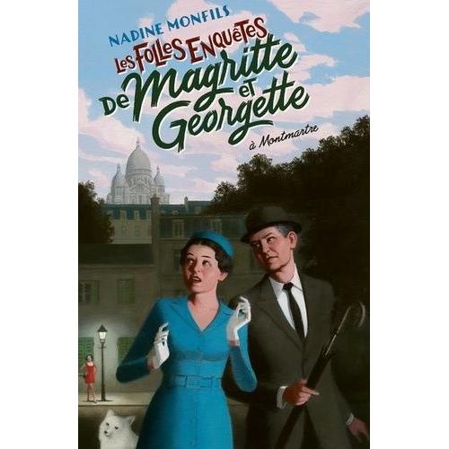 Les Folles Enquêtes De Magritte Et Georgette - A Montmartre