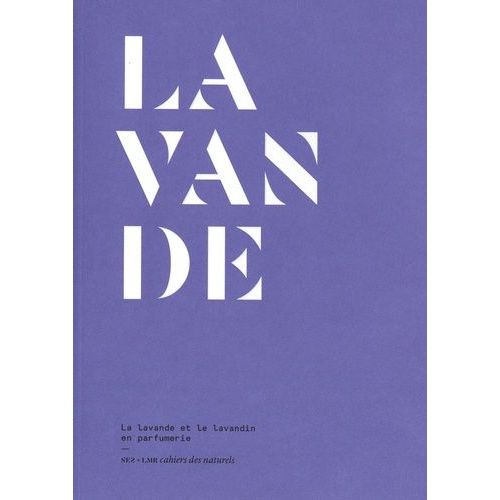 Lavande - La Lavande Et Le Lavandin En Parfumerie