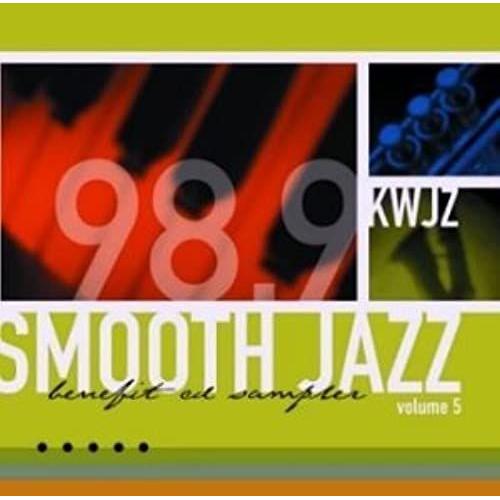 98.9 Smooth Jazz Kwjz Cd Sampler Volume 5 - Unknown