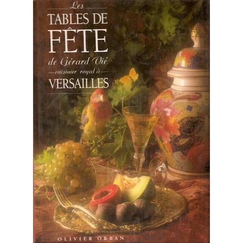 Les Tables De Fête De Gérard Vié  ,  Cuisinier Royal À Versailles