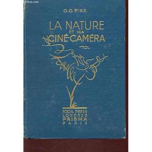 La Nature Et Ma Cine-Camera  / Récits Et Enseignements De La Realidation De 80 Films De La Nature.