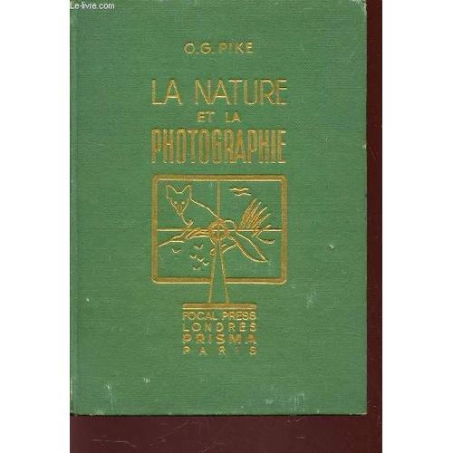 La Nature Et La Photographie  / Resume De 50 Annees D'experience De La Photographie De La Flore Et De La Faune.