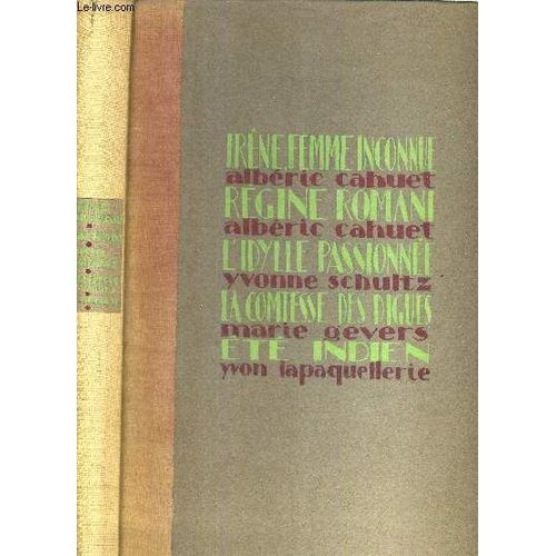 Irene Femme Inconnue - Regine Romani - L'idylle Passionnee - La Comtesse Des Digues - Ete Indien.