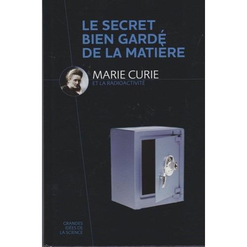 Grandes Idées De La Science - Marie Curie Et La Radioactivité