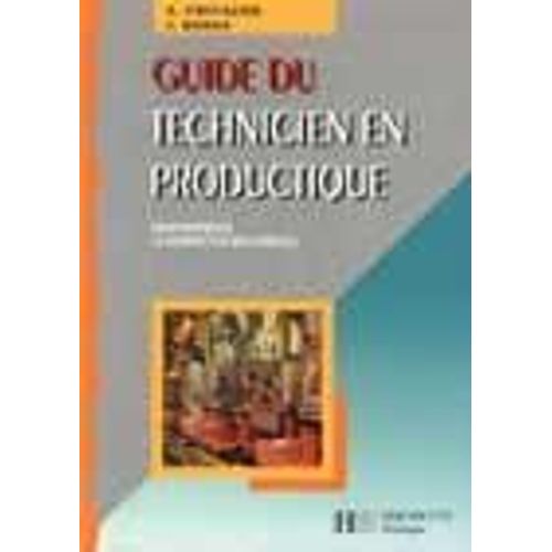 Guide Du Technicien En Productique - Pour Maîtriser La Production Industrielle
