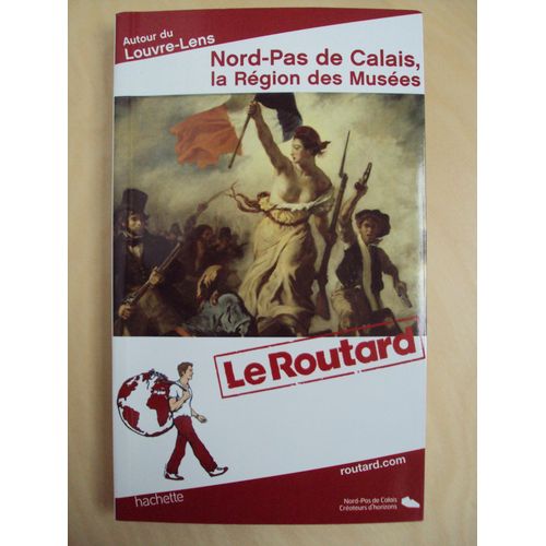 Le Guide Du Routard 2013, Nord-Pas De Calais, La Région Des Musées, Autour Du Louvre-Lens