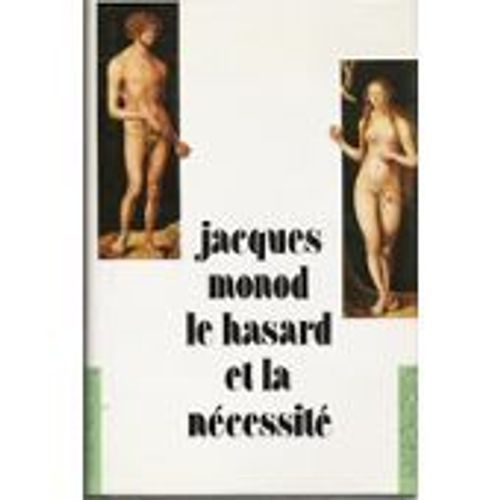 Le Hasard Et La Nécessité - Essai Sur La Philosophie Naturelle De La Biologie Moderne