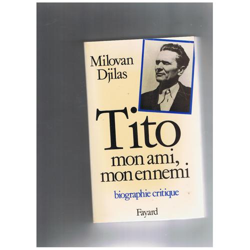 Tito, Mon Ami, Mon Ennemi : Biographie Critique                                               112897