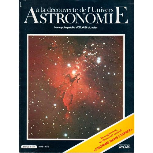 A La Découverte De L'univers Astronomie  N°1 - L'encyclopédie Atlas Du Ciel