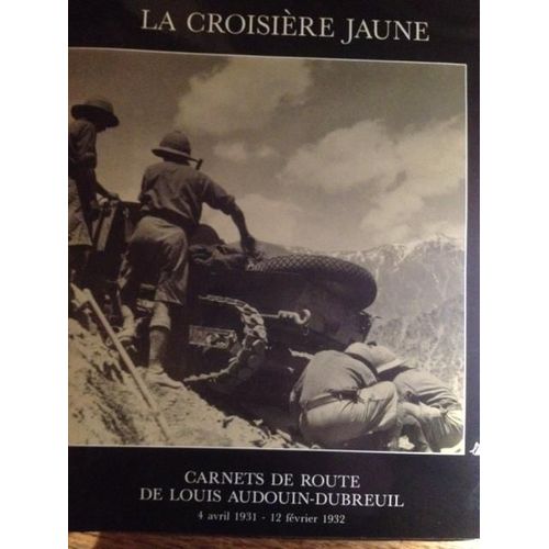 La Croisière Jaune - Carnets De Route De Louis Audouin-Dubreuil, 4 Avril 1931-12 Février 1932
