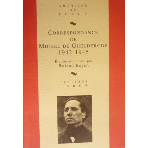 Correspondance De Michel De Ghelderode - Tome 5, 1942-1945