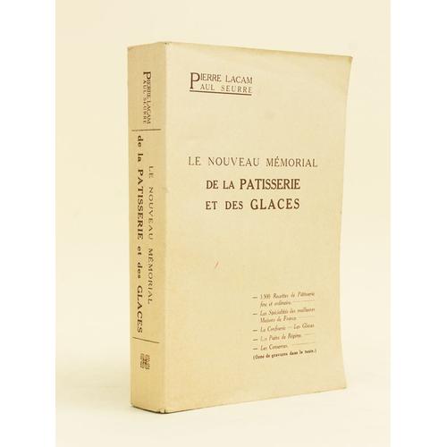 Le Nouveau Mémorial De La Pâtisserie Et Des Glaces Contenant 3500 Recettes De Pâtisserie Fine Et Ordinaire, Les Spécialités Des Meilleures Maisons De