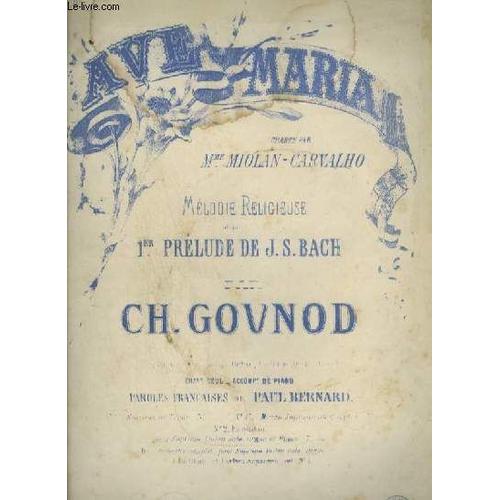 Ave Maria - Melodie Religieuse Adaptee Au 1er Prelude De J.S. Bach - Pour Piano Et Chant Mezzo Soprano Ou Baryton Avec Paroles.