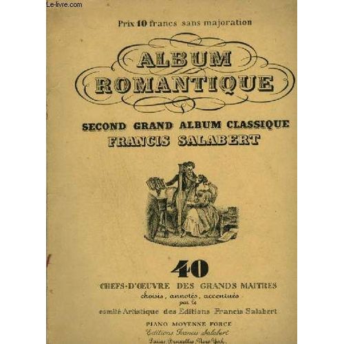 Album Romantique - Second Grand Album Classique - 40 Chefs D'oeuvre Des Grands Maitres Pour Piano Moyenne Force : Chant De La Fiancée + Chanson Gothique + Valse Du Freyschütz + Le Roi De ...