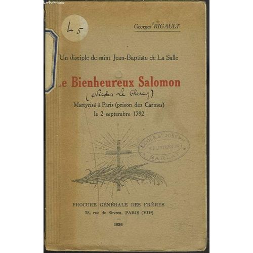 Un Disciple De Saint Jean-Baptiste De La Salle. Le Bienheureux Salomon. Martyrisé À Paris (Prison Des Carmes) Le 2 Septembre 1792.