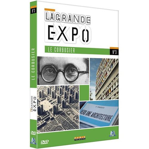 La Grande Expo - N°3 : Le Corbusier, Moderne Absolument Moderne