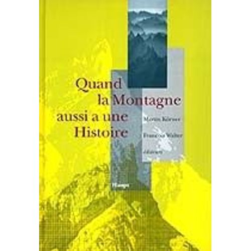 Quand La Montagne A Une Histoire : Mélanges Offerts À Jean François Bergier
