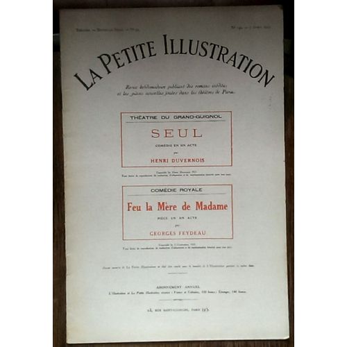 Seul, De Henri Duvernois, Suivi De Feu La Mère De Madame, De Georges Feydeau.  La Petite Illustration Theatre N° 92 ,Du 7 Avril 1923.