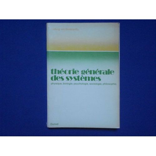Théorie Générale Des Systèmes (Physique, Biologie, Psychologie, Sociologie, Philosophie)