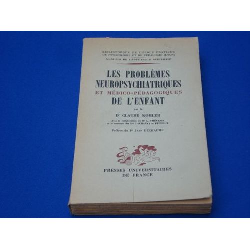 Les Problèmes Neuropsychiatriques Et Médico -Pédagogiques De L' Enfant.  Préface Du Professeur Jean Dechaume