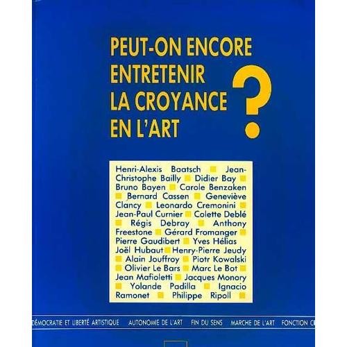 Peut-On Encore Entretenir La Croyance En L'art ?