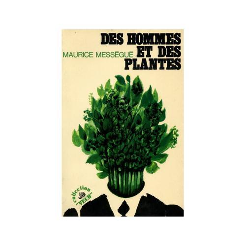 Des Hommes Et Des Plantes / Maurice Mességué / Réf546