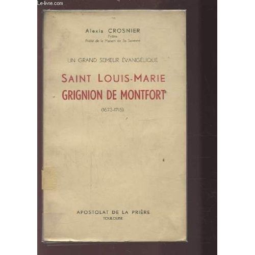 Un Grand Semeur Evangelique Saint Louis-Marie Grignion De Montfort (1673-1716).