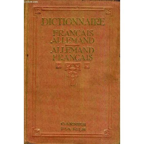 Nouveau Dictionnaire Francais Allemand Et Allemand Francais Du Langage Litteraire Commercial Scientifique Et Usuel D'apres K.Rottck Et G.Kister.