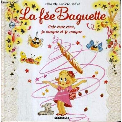 La Fee Baguette - Cric Crac Croc Je Craque Et Je Croque.