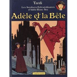 Adèle Et La Bête - Les Aventures Extraordinaires D' Adèle Blanc-Sec.