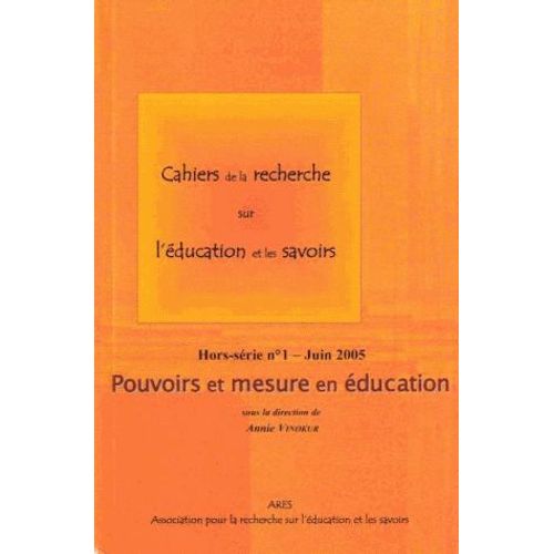 Cahiers De La Recherche Sur L'éducation Et Les Savoirs Hors-Série N°1, Juin - Pouvoirs Et Mesure En Éducation