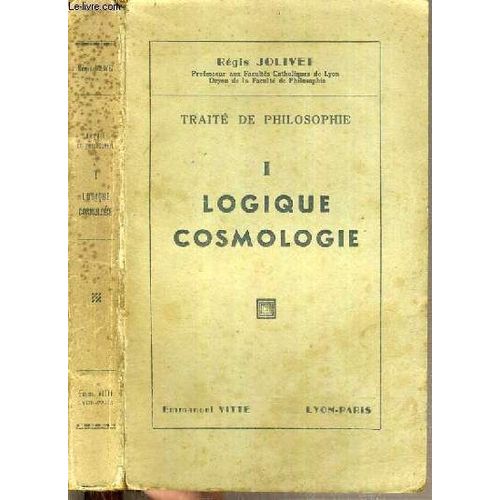 Traite De Philosophie - I. Logique Cosmologie.