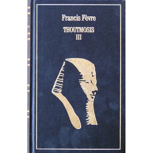 Thoutmosis Iii Ou L'apogée De L'egypte