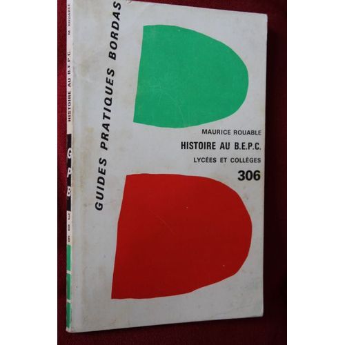 Histoire Au B.E.P.C. Lycées Et Collèges N°306 : L'épreuve D'histoire. Collection Les Guides Pratiques