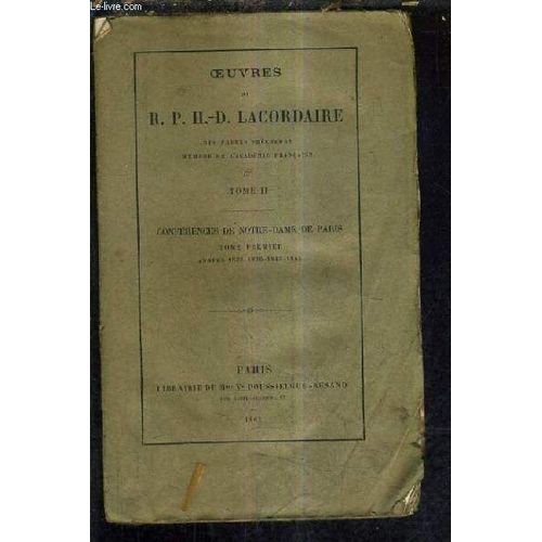 Oeuvres De R.P.H.-D. Lacordaire - Tome Ii - Conferences De Notre Dame De Paris - Tome Premier Annee 1835-1836-1843-1844.