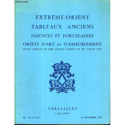 Catalogue De Vente Aux Encheres - Extreme-Orient - Tableaux Anciens - Faiences Et Porcelaines - Objets D'art Et Ameublement Xviiie Siecle Et De Sstyles Louis Xv Et Louis Xvi - Versailles - ...